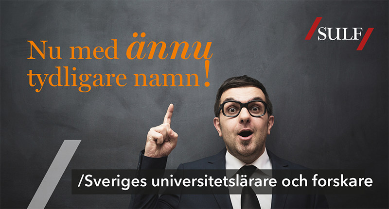 Bild på en man som pekar upp och texten Nu med ännu tydligare namn! Sveriges universitetslärare och forskare, SULF.